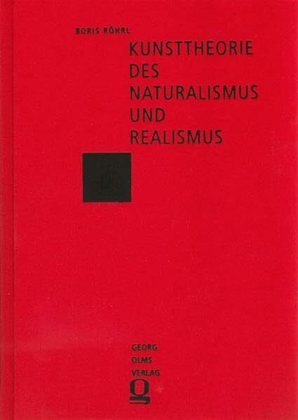 RÃ¶hrl, Boris Kunsttheorie des Naturalismus und Realismus: Historische Entwicklung, Terminologie und Definitionen