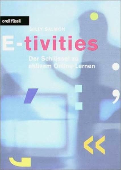 Elsener, Ernst E-tivities - Der Schlüssel zu aktivem Online-Lernen