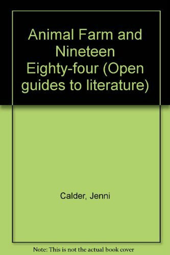 Calder, Jenni Animal Farm and Nineteen Eighty-Four (Open Guides to Literature)