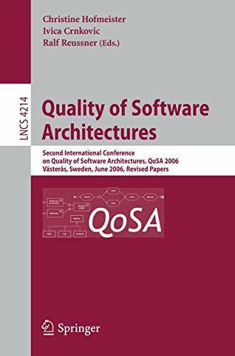 Hofmeister, Christine Quality of Software Architectures: Second International Conference on Quality of Software Architectures, QoSA 2006, Västeras, Schweden, June 27-29, ... Notes in Computer Science, 4214, Band 4214)