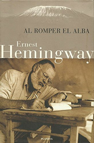 HEMINGWAY, ERNEST Al romper el alba