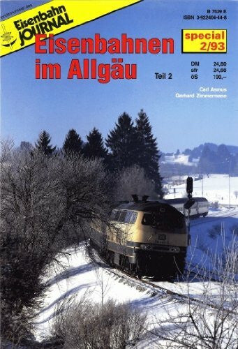 Carl Asmus Eisenbahnen im Allgäu: Eisenbahn Journal - Eisenbahn im Allgäu - Teil 2 Special (Specialausgaben des Eisenbahn-Journals)