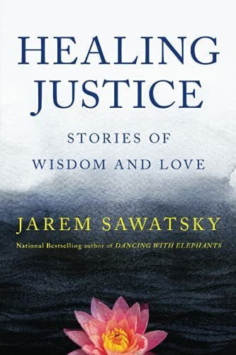 Sawatsky, Jarem Healing Justice: Stories of Wisdom and Love (How to Die Smiling, Band 3)