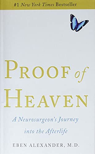 Alexander M.D., Eben Proof of Heaven: A Neurosurgeon's Journey into the Afterlife