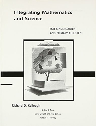 Kellough, Richard D. Integrating Mathematics and Science for Kindergarten and Primary Children