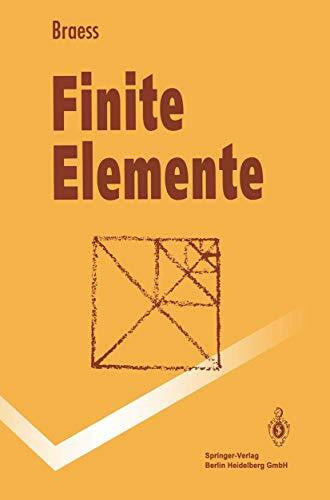 Braess, Dietrich Finite Elemente: Theorie, schnelle LÃ¶ser und Anwendungen in der ElastizitÃ¤tstheorie (Springer-Lehrbuch)