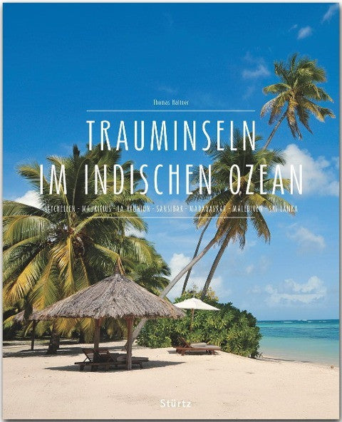 Haltner, Thomas; Premium Trauminseln im Indischen Ozean. Seychellen - Mauritius - La Réunion - Sansibar - Madagaskar - Malediven - Sri Lanka