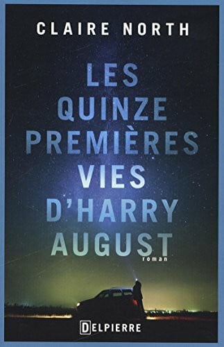 Claire North Les quinze premiÃ¨res vies d'Harry August