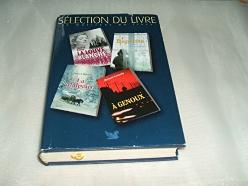 Readers Digest Selection du Livre. La Luve Blanche. Baptiste. À Genoux. La Malpeur.