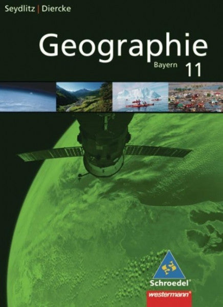 Seydlitz Geographie 11. SchÃ¼lerband fÃ¼r die Sekundarstufe II in Bayern
