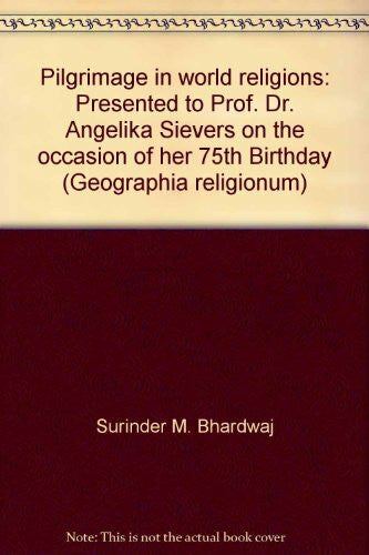 Bhardwaj, Surinder Mohan (Hg.) Pilgrimage in World Religions: Presented to Prof. Dr. Angelika Sievers on the Occasion of her 75th birthday