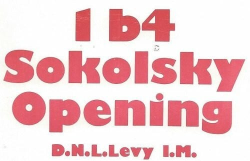 Levy, D. N. L. Sokolsky Opening 1.b4