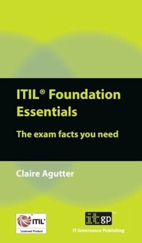 Agutter, Claire ITIL Foundation Essentials: The Exam Facts You Need