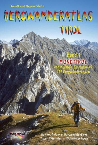 Weiss, Siegrun Bergwanderatlas Tirol / BERGWANDERATLAS TIROL -Nordtirol - von Kufstein bis Innsbruck: 171 Bergwanderungen + 113 Varianten