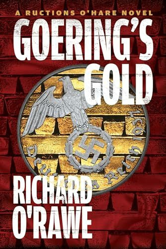 O'Rawe, Richard Goering's Gold: A Ructions O'Hare Novel