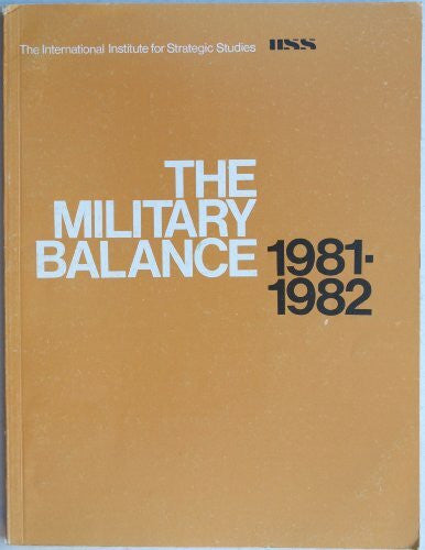 The International Institute for Strategic Studies ISSS Military Balance 1981-82