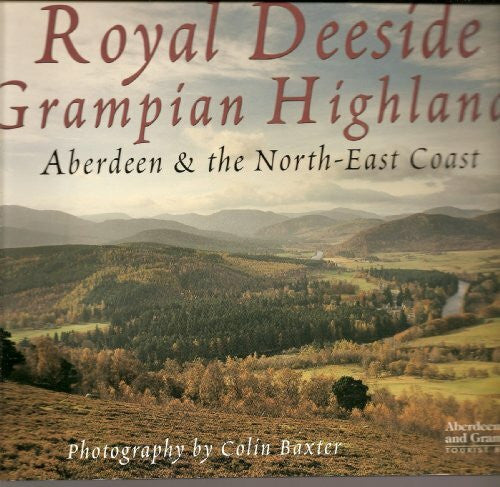 Summers, Gilbert J. Royal Deeside, Grampian Highlands, Aberdeen and the North-east Coast Regional Guide