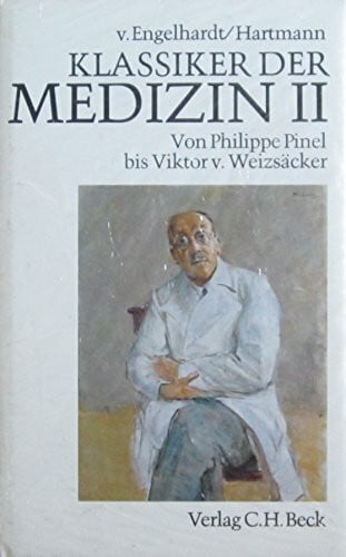 Hartmann, Fritz Klassiker der Medizin, in 2 Bdn., Bd.2, Von Philippe Pinel bis Viktor von WeizsÃ¤cker