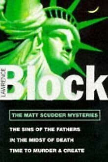 Block, Lawrence 'Sins of the Fathers', 'In the Midst of Death', 'Time to Murder and Create' (v. 1) (The Matt Scudder Mysteries)