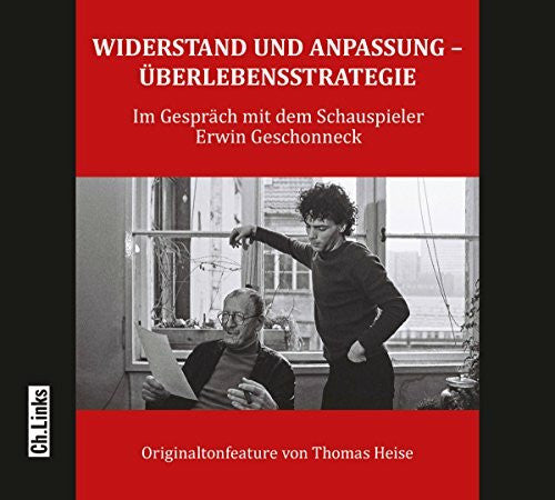 Heise, Thomas Widerstand und Anpassung – Überlebensstrategie: Ein Gespräch mit dem Schauspieler Erwin Geschonneck