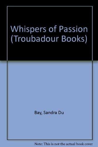 Bay, Sandra Du Whispers of Passion (Troubadour Books)