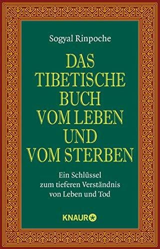 Behrendt, Karin Das tibetische Buch vom Leben und vom Sterben: Ein SchlÃ¼ssel zum tieferen VerstÃ¤ndnis von Leben und Tod