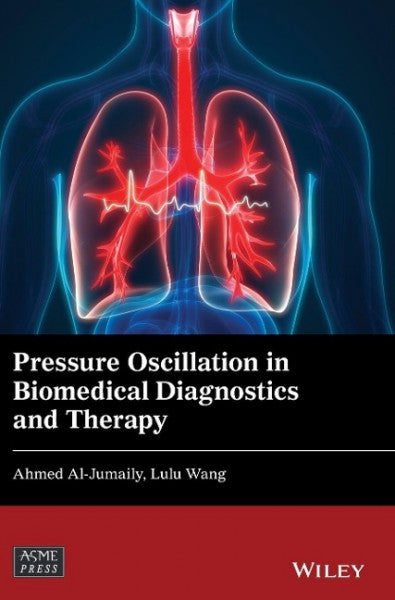 Al-Jumaily, Ahmed;Wang, Lulu; Pressure Oscillation in Biomedical Diagnostics and Therapy