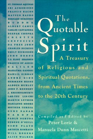 Mascetti, Manuela Dunn The Quotable Spirit: A Treasury of Religious and Spiritual Quotations from Ancient Times to the Twentieth Century