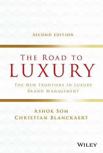 Blanckaert, Christian The Road to Luxury: The New Frontiers in Luxury Brand Management