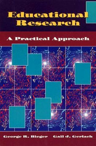Bieger, George R. Educational Research: A Practical Approach