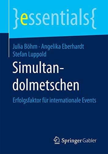 Eberhardt, Angelika Simultandolmetschen: Erfolgsfaktor für internationale Events (essentials)