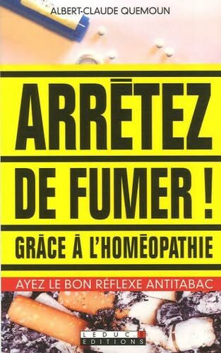Quemoun, Albert-Claude Arrêtez de fumer grâce à l'homéopathie: Ayez le bon réflexe antitabac