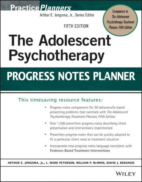 Berghuis, David J;Peterson, L Mark;McInnis, William P;Jongsma, Arthur E; The Adolescent Psychotherapy Progress Notes Planner