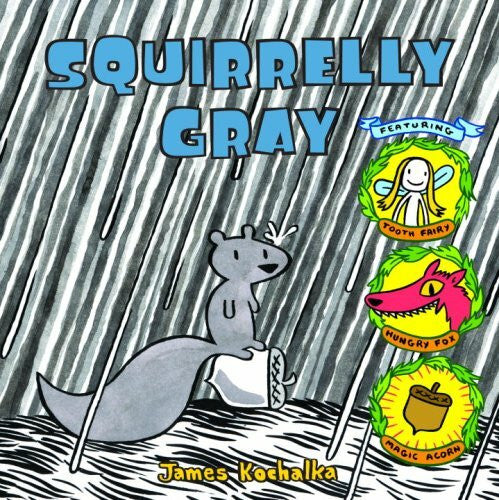 Kochalka, James Squirrelly Gray (Picture Book)