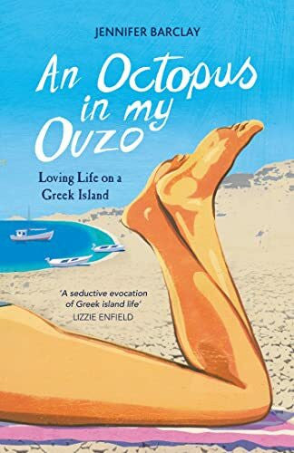 Barclay, Jennifer An Octopus in My Ouzo: Loving Life on a Greek Island
