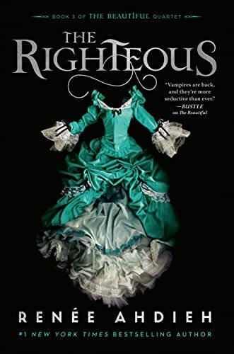 Ahdieh, RenÃ©e The Righteous (The Beautiful Quartet, Band 3)