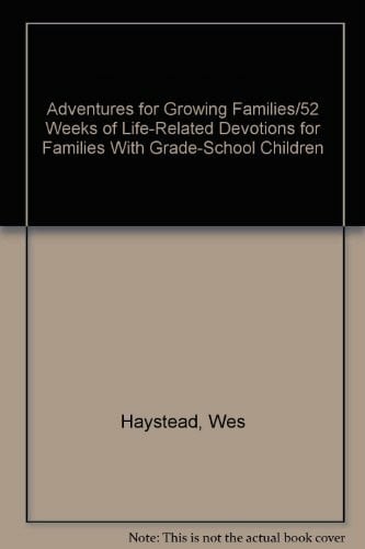 Haystead, Sheryl Adventures for Growing Families/52 Weeks of Life-Related Devotions for Families With Grade-School Children