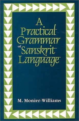 Williams, Monier A Practical Grammar of Sanskrit Language