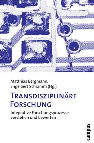 Brohmann, Bettina TransdisziplinÃ¤re Forschung: Integrative Forschungsprozesse verstehen und bewerten
