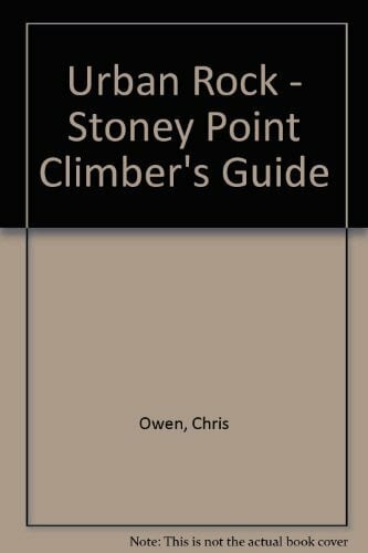 Owen, Chris Urban Rock - Stoney Point Climber's Guide