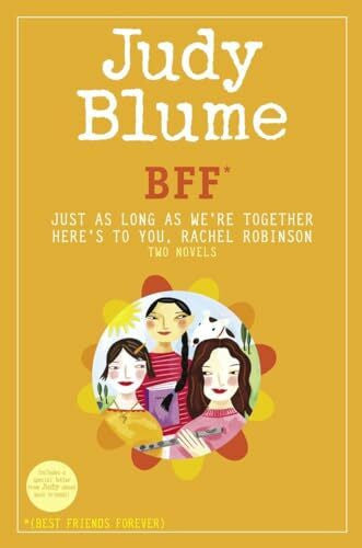 Blume, Judy BFF*: Two novels by Judy Blume--Just As Long As We're Together/Here's to You, Rachel Robinson (*Best Friends Forever)