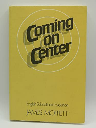 Moffett, James Coming on Center, English Education in Evolution