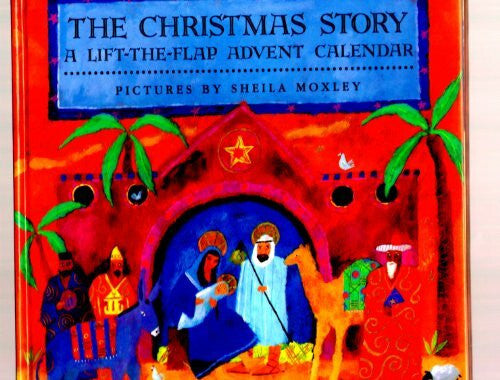 Sheila, Moxley The Christmas Story: A Lift-the-Flap Advent Calendar