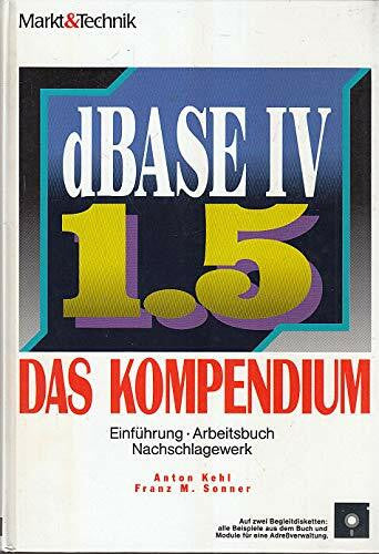 Sonner, Franz M dBase IV 1.5 - Das Kompendium: Einführung - Arbeitsbuch - Nachschlagewerk