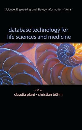 Claudia Plant & Christian Bohm DATABASE TECH FOR LIFE SCI & MED .. (V6) (Science, Engineering, and Biology Informatics, 6, Band 6)