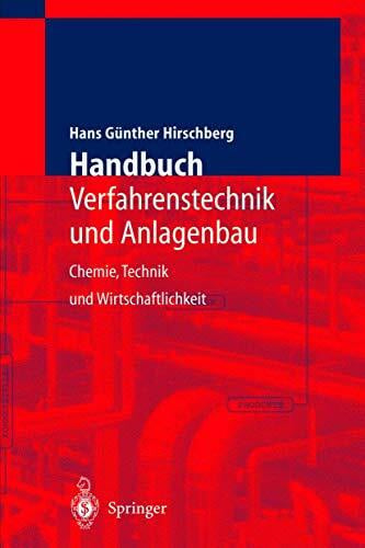 Hirschberg, Hans G. Handbuch Verfahrenstechnik und Anlagenbau: Chemie, Technik und Wirtschaftlichkeit