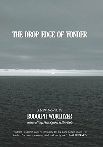 Wurlitzer, Rudolph The Drop Edge of Yonder