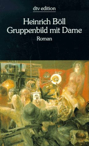 BÃ¶ll, Heinrich Gruppenbild mit Dame: Roman
