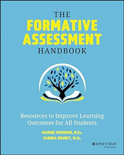 Brunet, Sandy The Formative Assessment Handbook: Resources to Improve Learning Outcomes for All Students