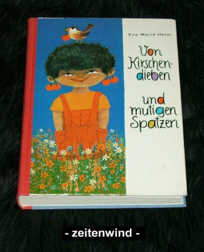 unknown Von Kirschendieben und mutigen Spatzen. Erzählungen, Gedichte, Lieder, Rätsel und Bastelanleitungen